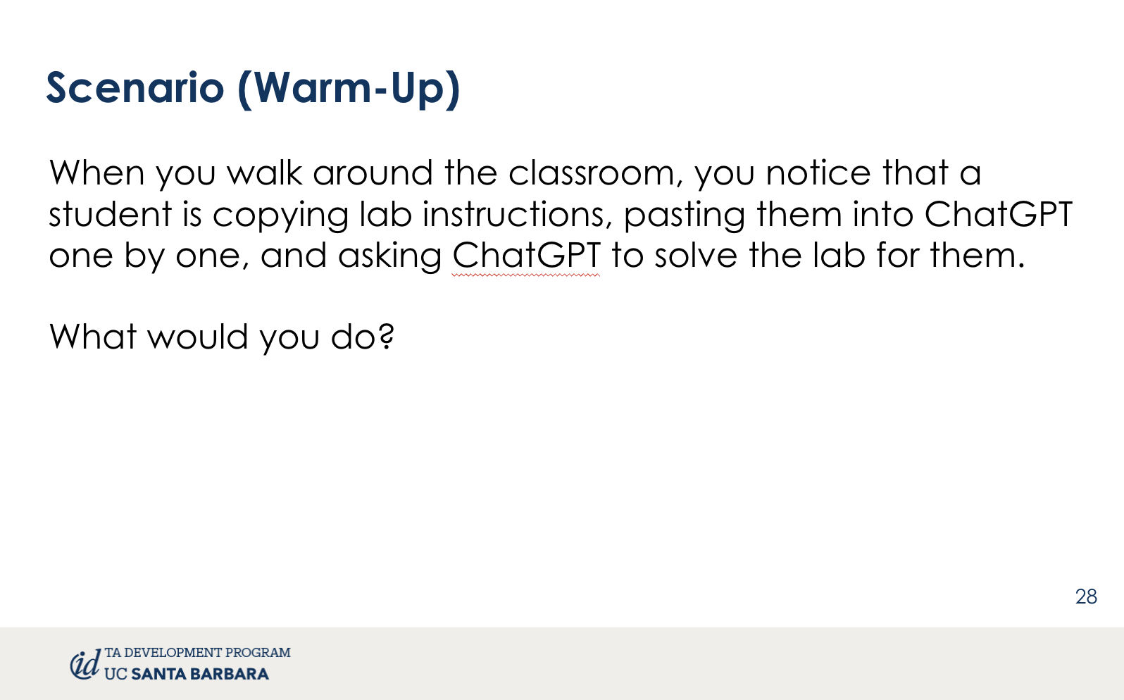 Warm-up scenario slide: when you walk around the classroom, you notice that a student is copying lab instructions, pasting them into ChatGPT one by one, and asking ChatGPT to solve the lab for them. What would you do?